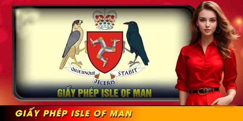 Giấy phép Isle of Man minh chứng cho nhà cái uy tín WW88