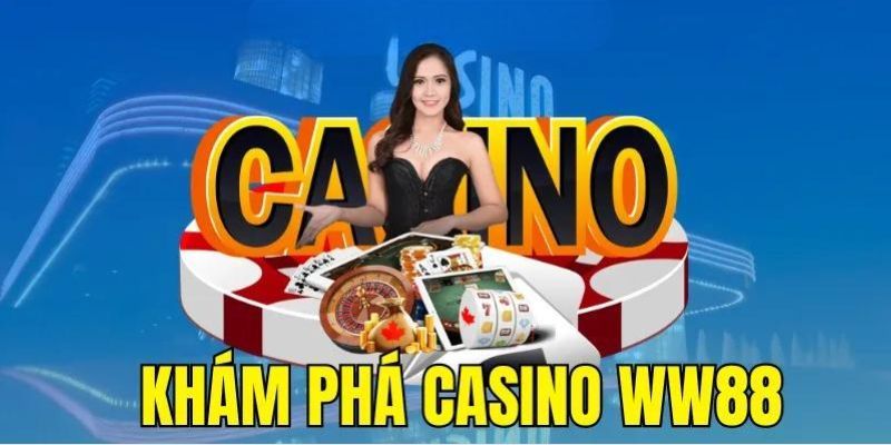 Đôi nét về casino tại WW88