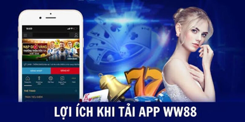 Tổng hợp một vài ưu điểm khi tải app WW88 về máy