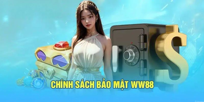 Tổng quan về chính sách bảo mật tại WW88